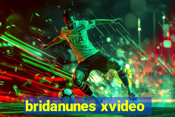 bridanunes xvideo